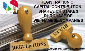 Registration of capital contribution, shares or stakes purchase of Vietnamese companies