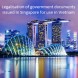 Hợp pháp hóa các hồ sơ tài liệu nhà nước phát hành tại Singapore để sử dụng ở Việt Nam.