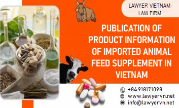 Publication of product information of imported animal feed supplement in Vietnam Publication of product information of imported animal feed supplement in Vietnam